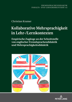 Hardcover Kollaborative Mehrsprachigkeit in Lehr-/Lernkontexten: Empirische Zugaenge an der Schnittstelle von englischer Fremdsprachendidaktik und Mehrsprachigk [German] Book