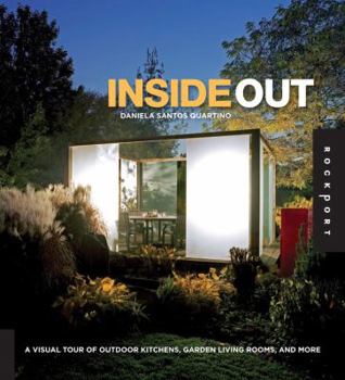 Hardcover Inside Out: A Visual Tour of Outdoor Kitchens, Garden Living Rooms, and More Book