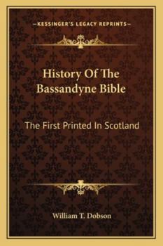 Paperback History Of The Bassandyne Bible: The First Printed In Scotland Book