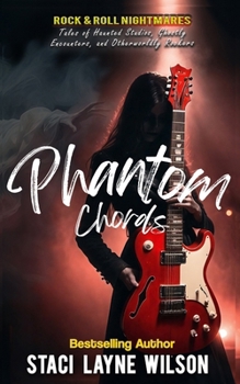 Paperback Rock & Roll Nightmares: Phantom Chords: True Tales of Haunted Studios, Ghostly Encounters, and Otherworldly Rockers Book