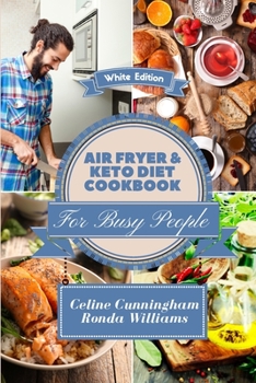 Paperback Air Fryer and Keto Diet Cookbook for Busy People: The Easiest Way to Lose Weight Quickly. 128 Delicious Recipes. The Ultimate Family Cookbook For Your Book