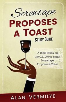 Paperback Screwtape Proposes a Toast Study Guide: A Bible Study on the C.S. Lewis Essay Screwtape Proposes a Toast Book