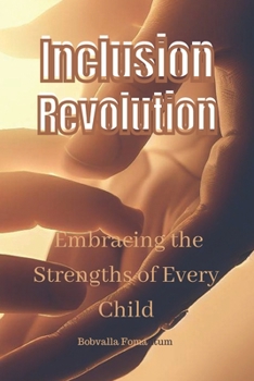 Inclusion Revolution: Embracing the Strengths of Every Child