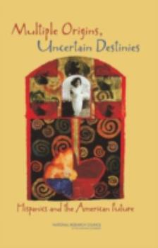 Hardcover Multiple Origins, Uncertain Destinies: Hispanics and the American Future Book