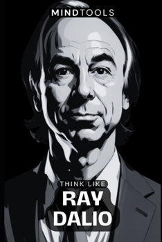 Paperback Think Like Ray Dalio: Mental Models For Success In Business And Life Book