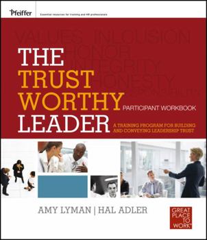 Paperback The Trustworthy Leader Participant Workbook: A Training Program for Building and Conveying Leadership Trust Book