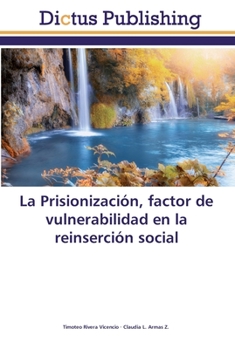 Paperback La Prisionización, factor de vulnerabilidad en la reinserción social [Spanish] Book