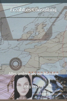Paperback Erzähltes Consulting: Alles andere als ein Märchen [German] Book