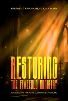 Paperback RESTORING THE FIVEFOLD MINISTRY SECOND EDITION: Avoiding the Pastoral Supremacy Syndrome Book