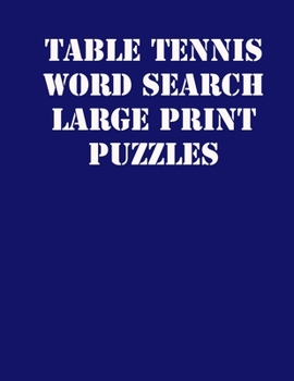 Paperback Table tennis Word Search Large print puzzles: large print puzzle book.8,5x11, matte cover, soprt Activity Puzzle Book with solution [Large Print] Book