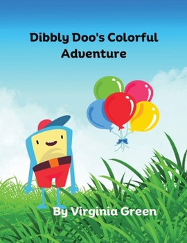 Paperback Dibbly Doo's Colorful Adventure Book