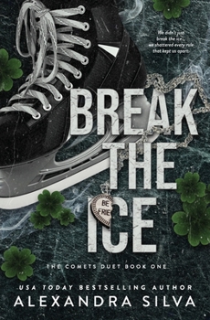 Break the Ice: A Dark MMF Hockey Romance of Forbidden Love, Found Family, and Second Chances (Los Angeles Comets) - Book  of the Los Angeles Comets