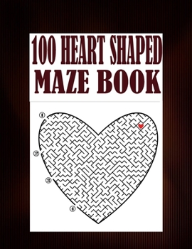 Paperback 100 Heart Shaped Maze Book: An amazing heart shaped maze puzzles for adults. A book for fun and relaxation Book