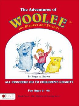Paperback The Adventures of Woolee the Blanket and Friends: Book Number 1: The Miracle of Giving Love Book
