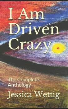 Paperback I Am Driven Crazy: The Complete Anthology Book