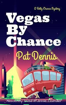Vegas by Chance - Book #4 of the Betty Chance Mystery