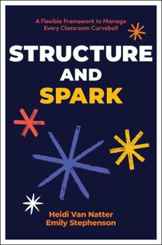 Paperback Structure and Spark: A Flexible Framework to Manage Every Classroom Curveball Book