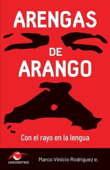 Arengas de Arango: Con el Rayo en la Lengua