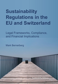 Paperback Sustainability Regulations in the EU and Switzerland: Legal Frameworks, Compliance, and Financial Implications Book