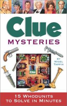 Clue Mysteries: 15 Whodunits to Solve in Minutes - Book  of the Clue Mysteries