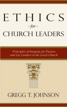 Mass Market Paperback Ethics for Church Leaders - Principles of Integrity for Pastors and Lay Leaders in the Local Church Book