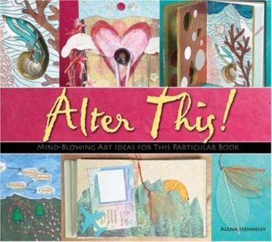 Hardcover Alter This!: Radical Ideas for Transforming Books Into Art Book