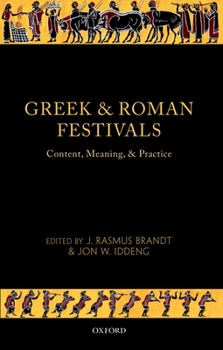 Hardcover Greek and Roman Festivals: Content, Meaning, and Practice Book
