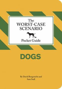 Hardcover The Worst-Case Scenario Pocket Guide: Dogs Book