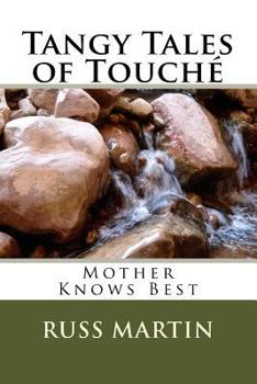 Paperback Tangy Tales of Touché: Mother Knows Best Book