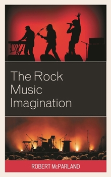 The Rock Music Imagination - Book  of the For the Record: Lexington Studies in Rock and Popular Music