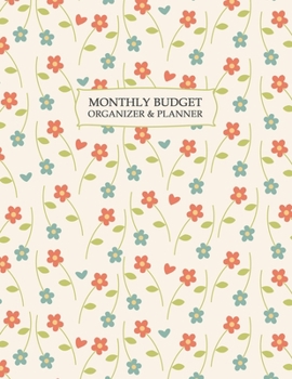 Monthly Budget Organizer & Planner: Expense Tracker Notebook. Monthly Budgeting Journal, Finance Planner & Accounts Book to Take Control of Your Money.