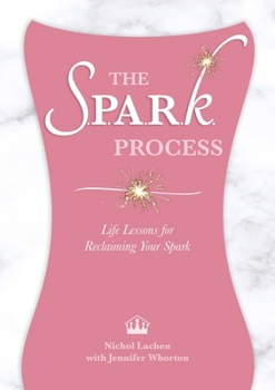 Paperback The SPARK Process: Life Lessons for Reclaiming Your Spark Book