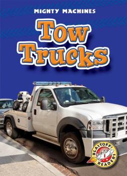 Tow Trucks (Blastoff! Readers: Mighty Machines) - Book  of the Mighty Machines