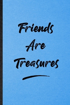 Friends Are Treasures: Lined Notebook For Positive Motivation. Funny Ruled Journal For Support Faith Belief. Unique Student Teacher Blank Composition/ Planner Great For Home School Office Writing