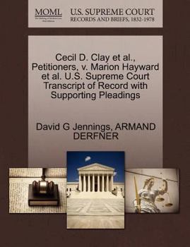 Cecil D. Clay et al., Petitioners, v. Marion Hayward et al. U.S. Supreme Court Transcript of Record with Supporting Pleadings