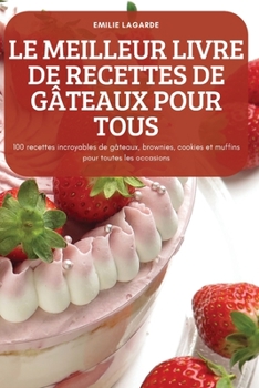 Paperback Le Meilleur Livre de Recettes de Gâteaux Pour Tous [French] Book