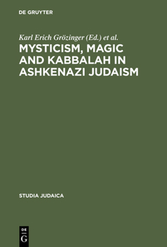 Hardcover Mysticism, Magic and Kabbalah in Ashkenazi Judaism: International Symposium Held in Frankfurt A.M. 1991 Book