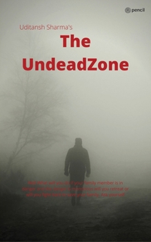Paperback The Undead Zone: Well What will you do if your family member is in danger and the danger is monstrous will you retreat or will you fight back to save Book