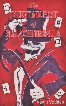 Paperback The Uncertain Past of Malachi Trendle Book