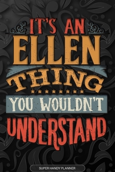 Paperback Ellen: It's An Ellen Thing You Wouldn't Understand - Ellen Name Planner With Notebook Journal Calendar Personel Goals Passwor Book