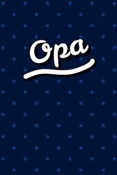 Paperback Opa Personal Notebook / Journal: Personalized Grandparents Diary & Writing Notebook for Grandfather Named Opa 6x9 Lined Notebook Blue Stars Pattern Da Book