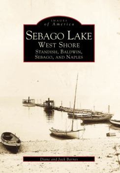 Paperback Sebago Lake: West Shore, Standish, Baldwin, Sebago, and Naples Book