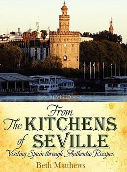 Hardcover From the Kitchens of Seville: Visiting Spain Through Authentic Recipes (Revised) Book