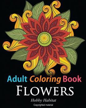 Paperback Adult Coloring Books: Flowers: Coloring Books for Adults Featuring 32 Beautiful Flower Zentangle Designs Book