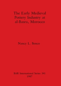 Paperback The Early Medieval Pottery Industry at al-Basra, Morocco Book