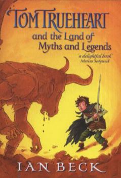 Paperback Tom Trueheart and the Land of Myths and Legends. Ian Beck Book