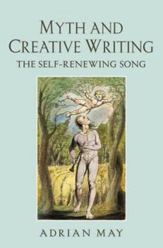 Paperback Myth and Creative Writing: The Self-Renewing Song Book