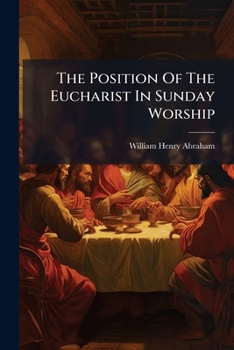 Paperback The Position Of The Eucharist In Sunday Worship Book