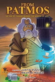 From Patmos: The Son of Thunder Becomes the Apostle of Love