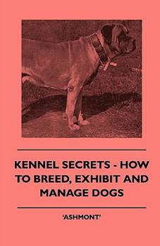 Paperback Kennel Secrets - How To Breed, Exhibit And Manage Dogs Book